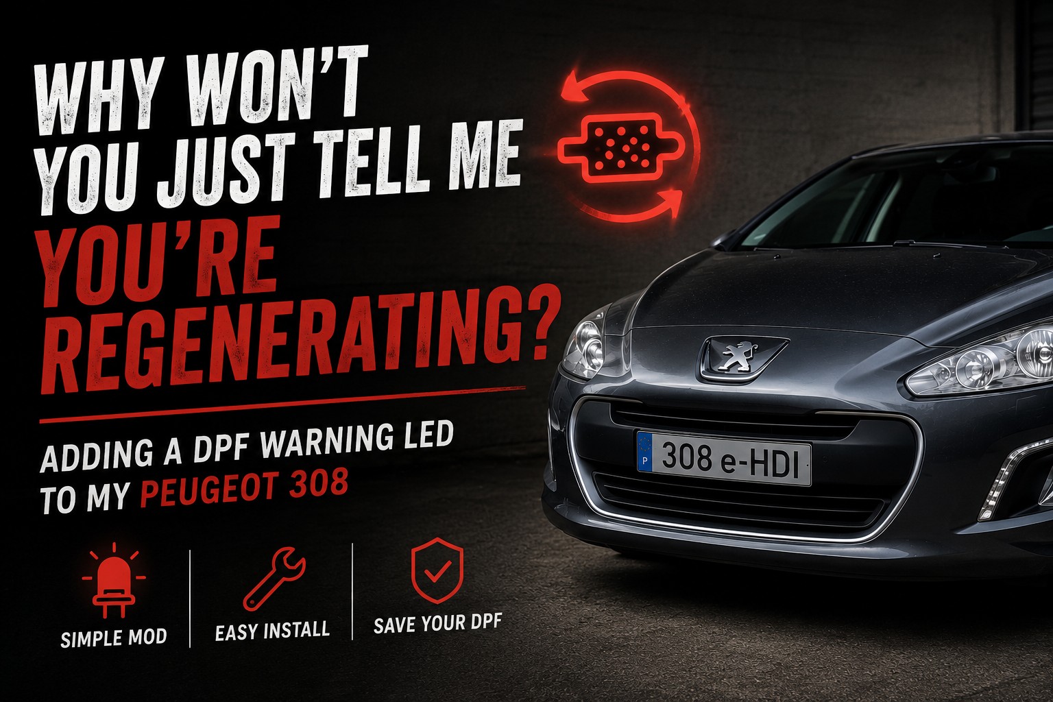 Why won't you just tell me you're regenerating? Adding a DPF warning LED to my Peugeot 308